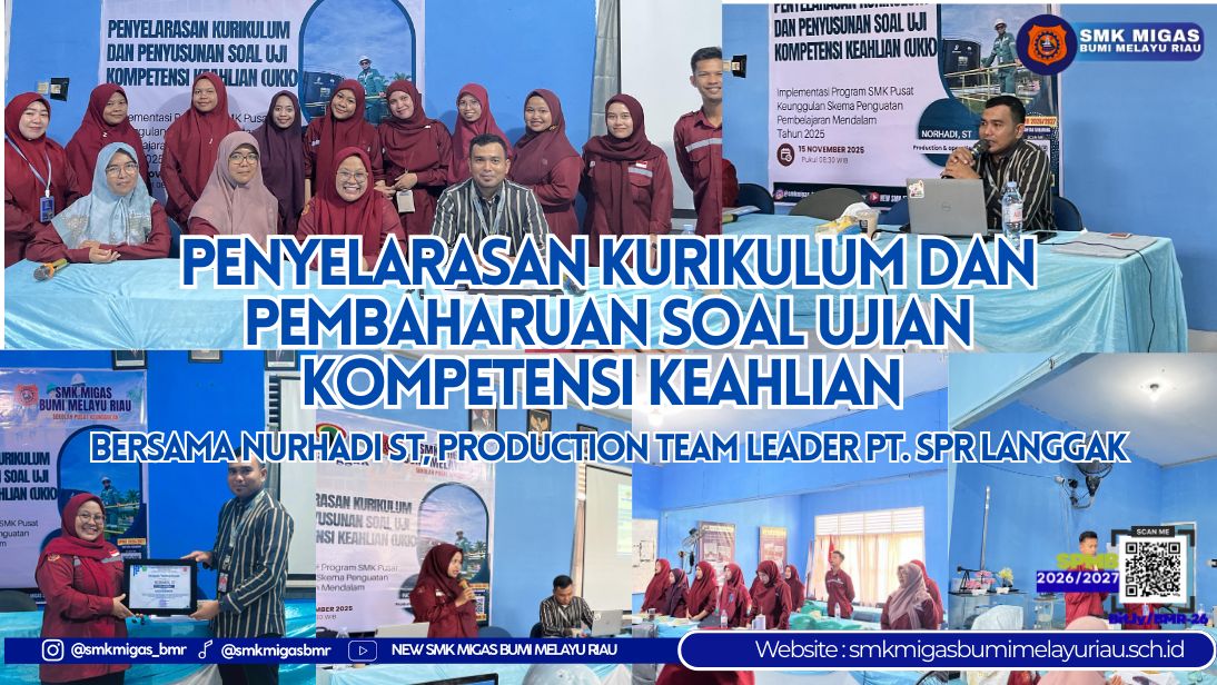 Sinkronisasi Kurikulum Dan Pembaharuan Soal Uji Kompetensi Keahlian (UKK) Teknik Produksi Migas SMK Migas Bumi Melayu Riau Bersama PT SPR Langgak